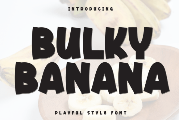 Bulky Banana Font Review